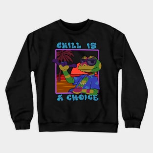 Chill Is A Choice Crewneck Sweatshirt